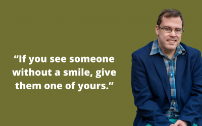 “If you see someone without a smile, give them one of yours.”